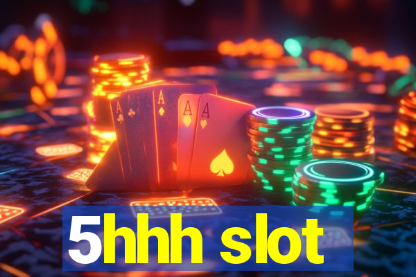 5hhh slot